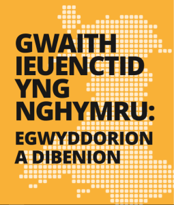 GWAITH IEUENCTID YNG NGHYMRU EGWYDDORION A DIBENION